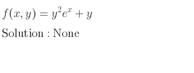 The f(x,y)=y^2e^x+y is None
